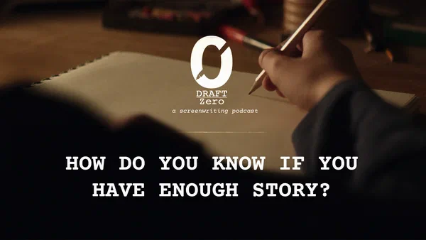 DZ-106: How do you know if you have enough story?